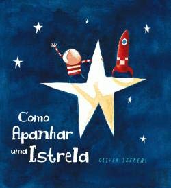 Como Apanhar Uma Estrela (Portuguese Edition) Oliver Jeffers Books