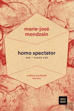 Homo Spectator Ver > Fazer Ver (Portuguese Edition) Marie-José Mondzain book