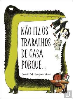 Não Fiz os Trabalhos de Casa Porque... (Portuguese Edition) Benjamin Chaud e Davide Cali book