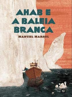 Ahab e a Baleia Branca (Portuguese Edition) Manuel Marsol book
