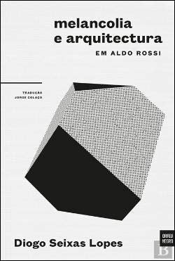 Melancolia e Arquitectura em Aldo Rossi (Portuguese Edition) Diogo Seixas Lopes book