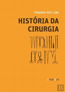 História da Cirurgia (Portuguese Edition) Fernando Reis Lima book