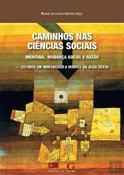 Caminhos nas Ciências Sociais - Memória, Mudança Social e Razão Estudos em homenagem a Manuel da Silva Costa book