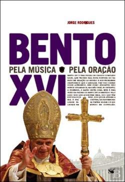 Bento XVI - Pela Música - Pela Oração (Portuguese Edition) Jorge Rodrigues book