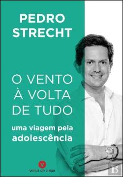 O Vento à Volta de Tudo Uma viagem pela adolescência (Portuguese Edition) Pedro Strecht book