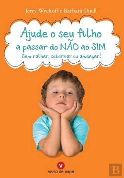 Ajude o seu Filho a Passar do Não ao Sim (Portuguese Edition) Jerry Wyckoff e Barbara Unell Books