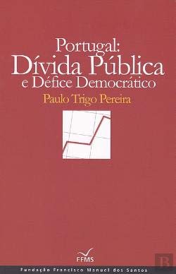 Portugal: Dívida Pública e Défice Democrático (Portuguese Edition) Paulo Trigo Pereira Books