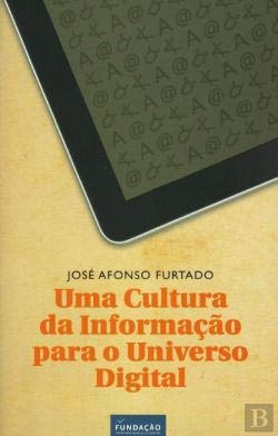 Uma cultura da Informação do Universo Digital (Portuguese Edition) José Afonso Furtado book