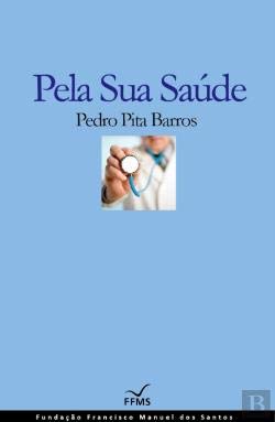 Pela Sua Saúde (Portuguese Edition) Pedro Pita Barros book