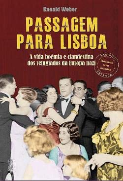Passagem Para Lisboa. A vida boémia e clandestina dos refugiados de Europa nazi (portugiesisch) Books