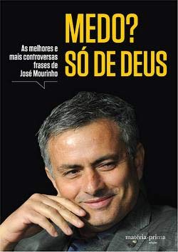 Medo Só de Deus As melhores e mais controversas frases de José Mourinho (Portuguese Edition) Rita Ferreira , José Mourinho Books