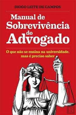 Manual de Sobrevivência do Advogado (Portuguese Edition) Diogo Leite Campos book