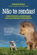 Não te Rendas! Como vencer a adversidade com maturidade e inteligência (Portuguese Edition) Enrique Rojas book