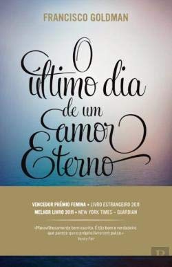 O Último Dia de Um Amor Eterno (Portuguese Edition) Francisco Goldman book