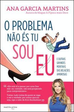 O Problema não és tu, sou eu (Portuguese Edition) Ana Garcia Martins book