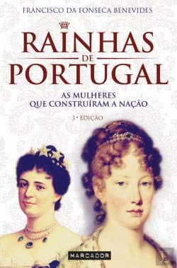 Rainhas de Portugal (Portuguese Edition) Francisco da Fonseca Benevides Books