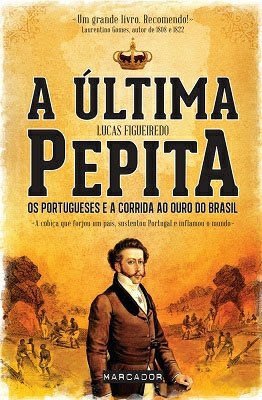 A Última Pepita (Portugiesisch) (Os portugueses e a corrida ao ouro do Brasil) Books