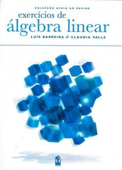 Exercícios de Álgebra Linear (Portuguese Edition) Claudia Valls e Luis Barreira book