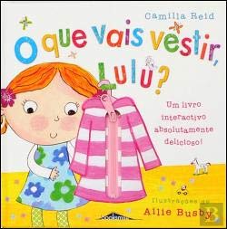 O Que Vais Vestir, Lulu? (Portuguese Edition) Camilla Reid book