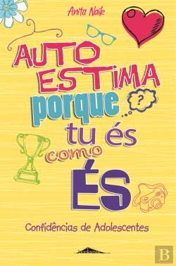Autoestima Porque Tu És Como És (Portuguese Edition) Anita Naik book