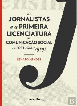 Os Jornalistas e a Primeira Licenciatura em Comunicação Social book