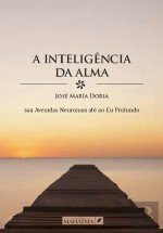 Inteligência da Alma 144 Avenidas Neuronais até ao Eu Profundo (Portuguese Edition) Jose Maria Doria book