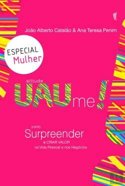 Atitude Uaume! (Especial Mulher) Como surpreender e criar valor na vida pessoal e nos negócios book