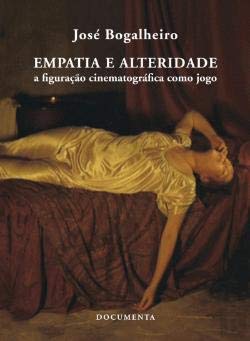 Empatia e Alteridade A figuração cinematográfica como jogo (Portuguese Edition) José Bogalheiro book