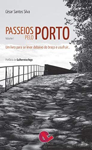 Passeios pelo Porto Volume I (Portuguese Edition) César Santos Silva book