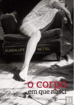 O Corpo em que Nasci (Portuguese Edition) Guadalupe Nettel Books
