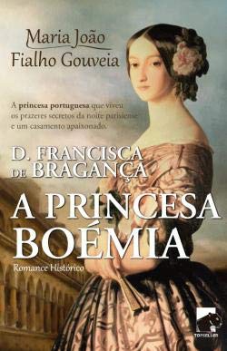 D. Francisca de Bragança (Portuguese Edition) Maria João Fialho Gouveia book