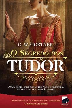 O Segredo dos Tudor (Portuguese Edition) C. W. Gortner book