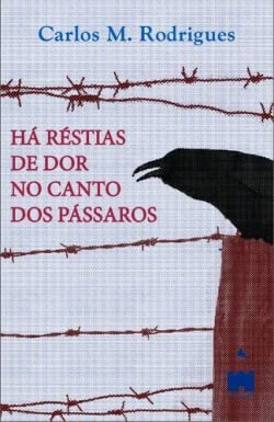 Há Réstias de Dor no Canto dos Pássaros (Portuguese Edition) Carlos M. Rodrigues Books