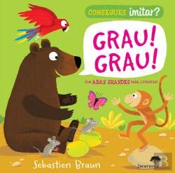 Consegues Imitar? Grau! Grau! Com Abas Grandes para Levantar (Portuguese Edition) Sebastien Braun book