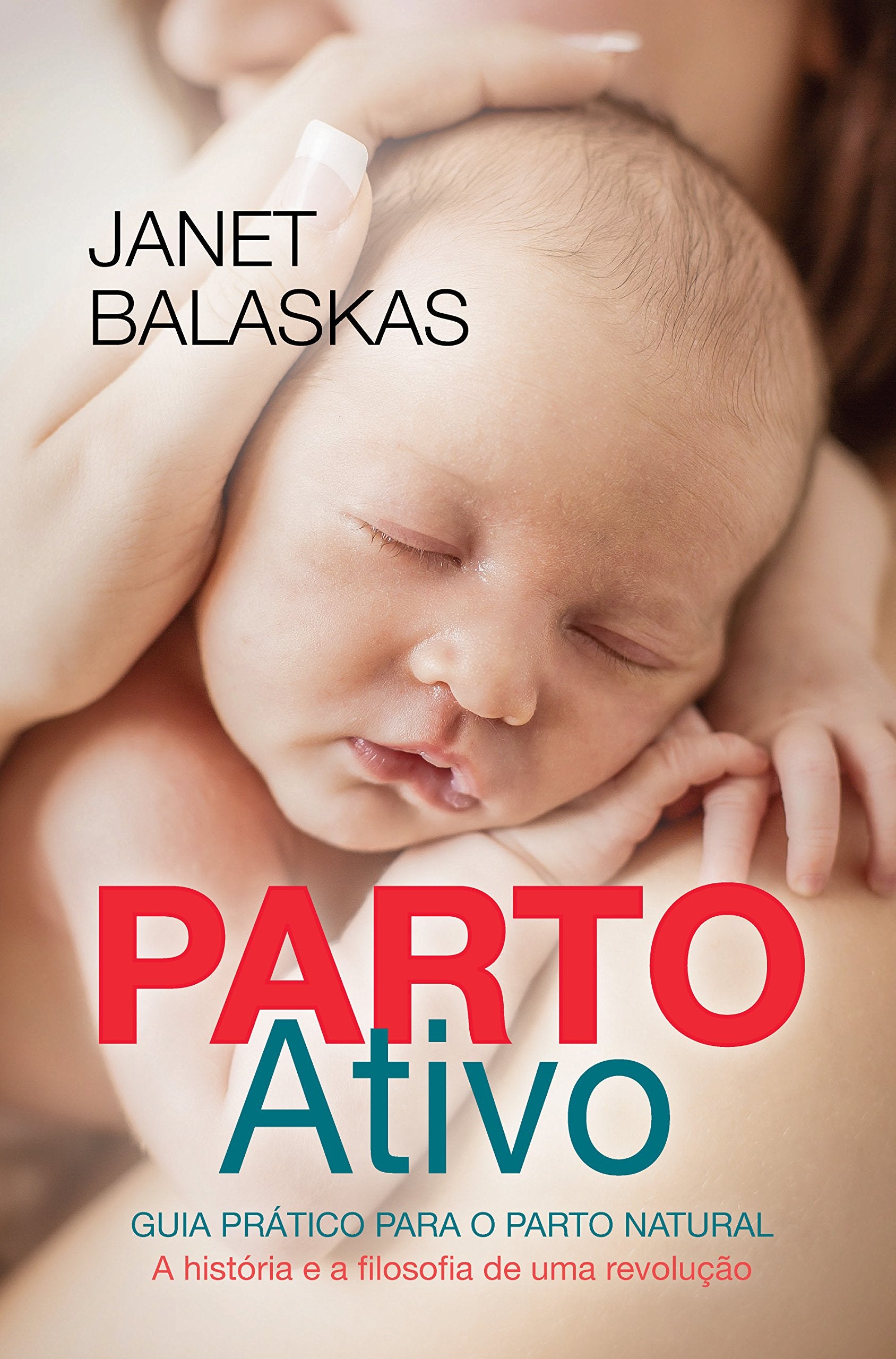 Parto Ativo Guia Prático Para o Parto Natural (Portuguese Edition) Janet Balaskas Books