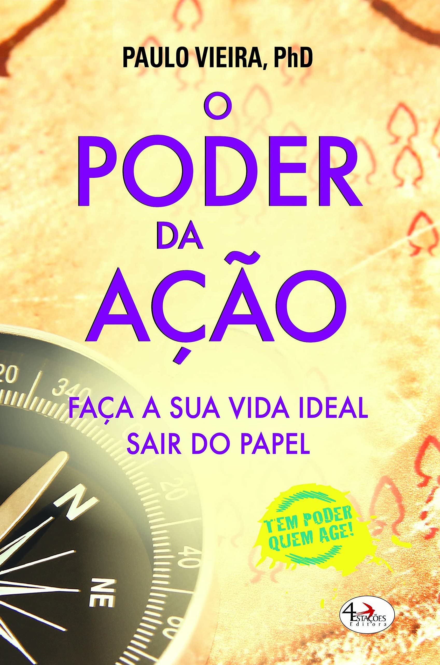 O Poder da Ação Faça a sua vida ideal sair do papel (Portuguese Edition) Paulo Vieira book