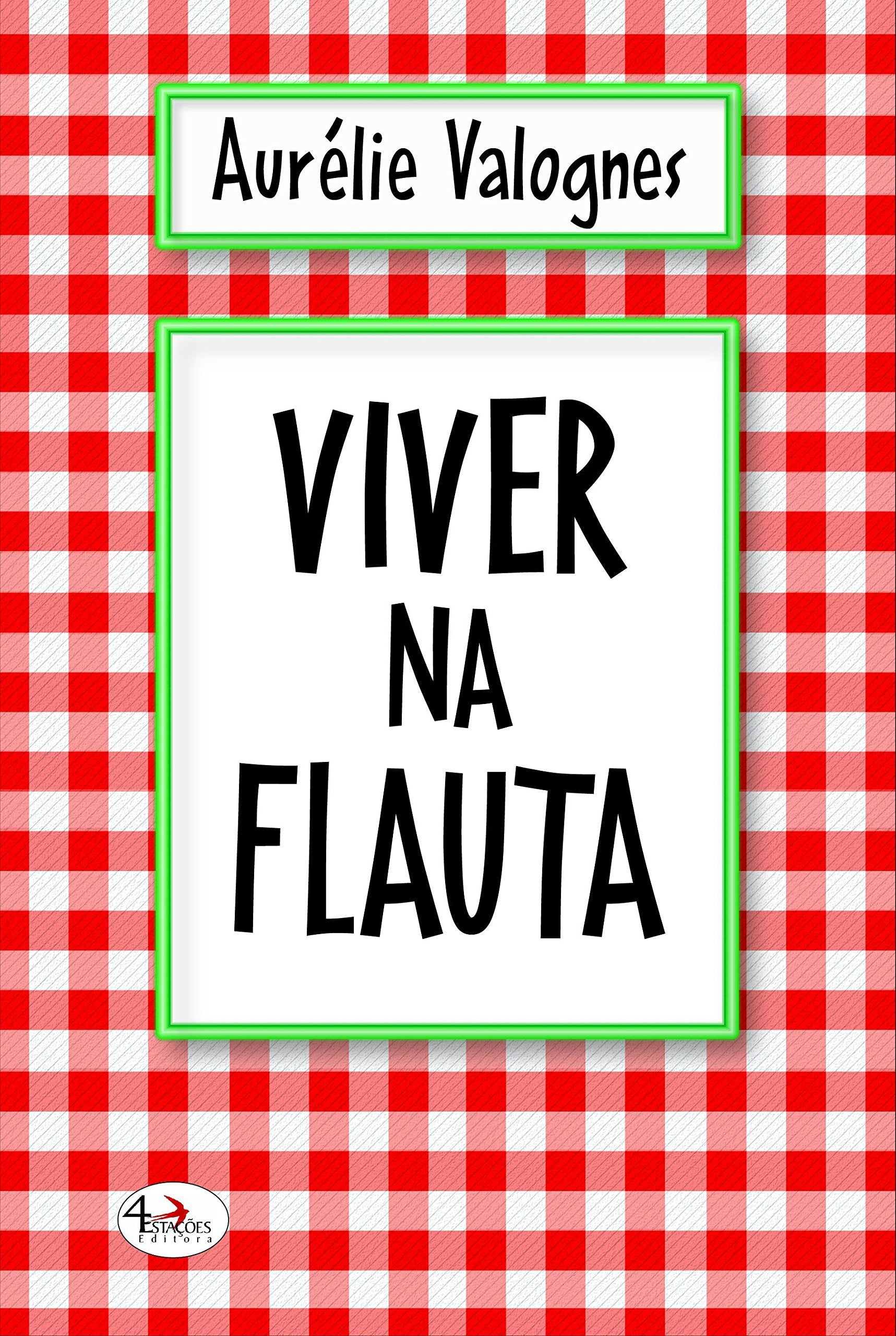 Viver na Flauta (Portuguese Edition) Aurélie Valognes book