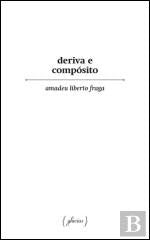 Deriva e Compósito (Portuguese Edition) Amadeu Liberto Fraga book