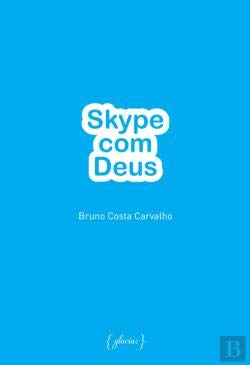 Skype com Deus (Portuguese Edition) Bruno Costa Carvalho book