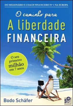 O Caminho para a Liberdade Financeira (Portuguese Edition) Bodo Schäfer book