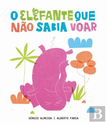 O Elefante que não Sabia Voar (Portuguese Edition) Sérgio Almeida Books