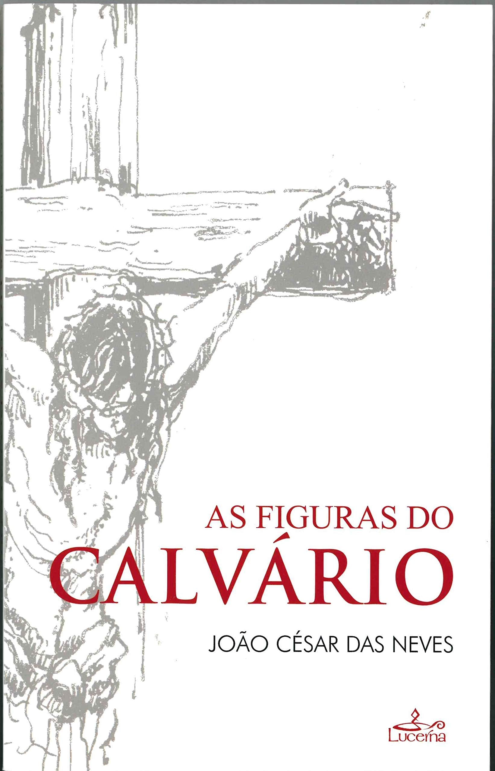 As figuras do Calvario (Portuguese Edition) João César das Neves Books