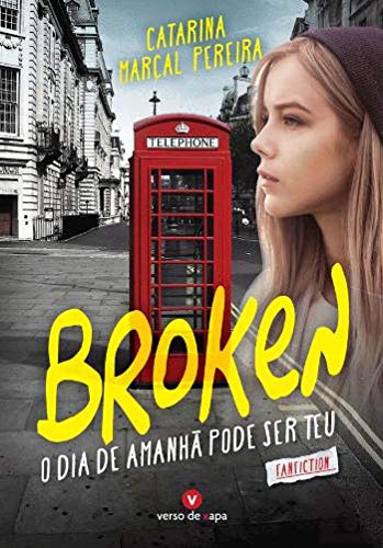 Broken - O Dia de Amanhã Pode Ser Teu (Portuguese Edition) Catarina Marçal Pereira book