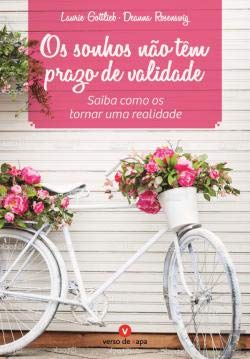 Os Sonhos Não Têm Prazo de Validade (Portuguese Edition) Deanna Rosenswig , Laurie Gottlieb book