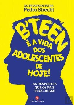 B'teen - É a Vida dos Adolescentes de Hoje As respostas que os pais procuram (Portuguese Edition) Pedro Strecht book