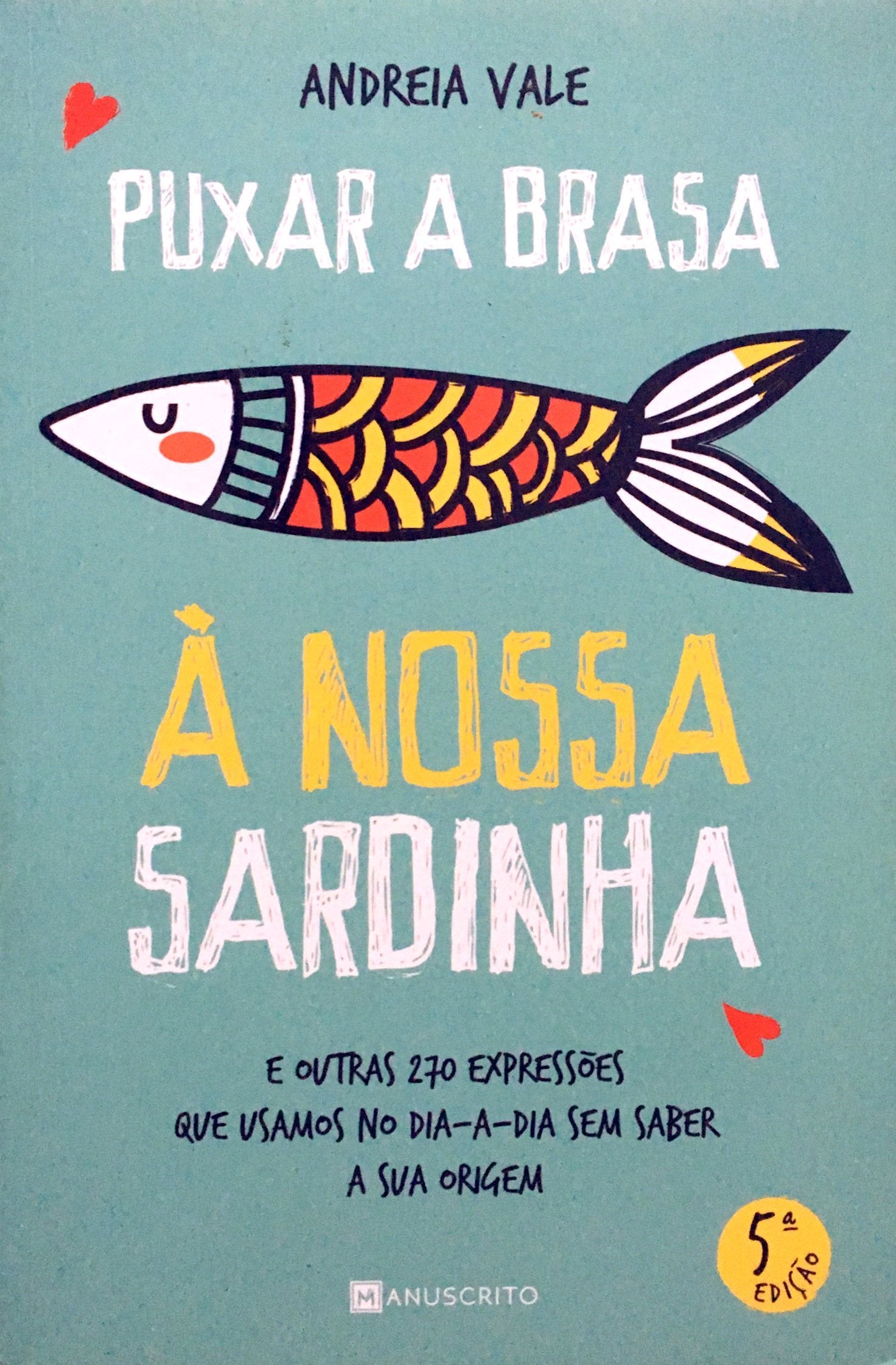 Puxar a Brasa à Nossa Sardinha (Portuguese Edition) Andreia Vale book