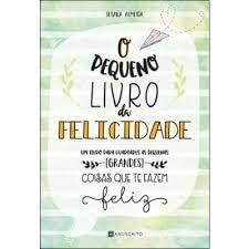 O Pequeno Livro da Felicidade (Portuguese Edition) Susana Almeida book