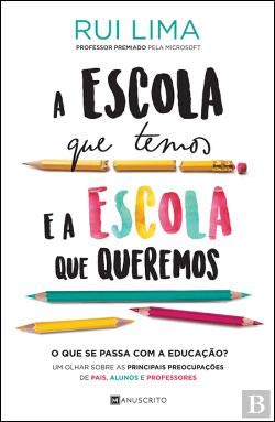 A Escola que Temos e a Escola que Queremos (Portuguese Edition) Rui Lima book
