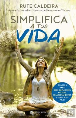 Simplifica a tua Vida 9 passos para descomplicares os teus relacionamentos e seres mais feliz (Portuguese Edition) Rute Caldeira Books