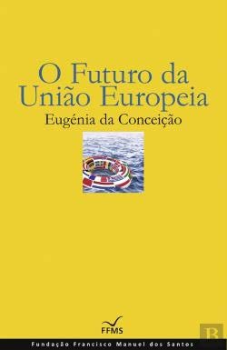 O Futuro Da União Europeia Books